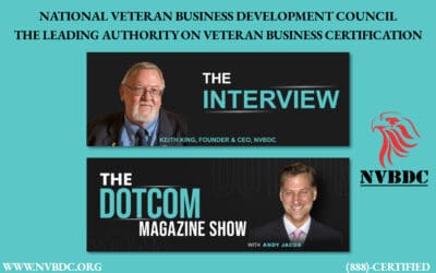 DotCom Magazine interview with Keith King, Founder and CEO, NVBDC shows why NVBDC is the leading authority on veteran business certification.