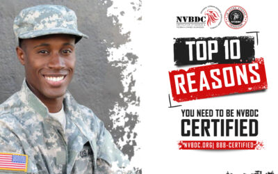 Top 10 Reasons Why Your Veteran-Owned Business Needs NVBDC Certification